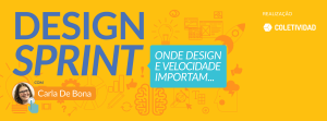 Design Sprint - Coletividad - Carla de Bona